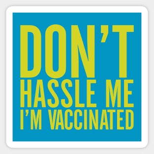 Don't Hassle Me I'm Vaccinated Sticker